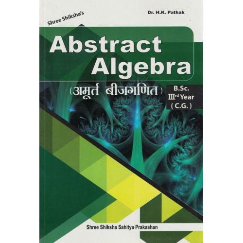 Abstract Algebra By H.K Pathak B.Sc 3rd Year English Medium KS01427