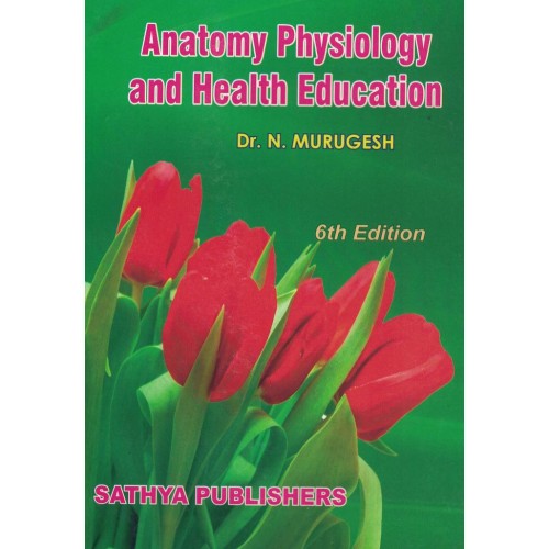 Anatomy Physiology And Health Education 6th Edition By Dr. N. Murugesh KS01146 