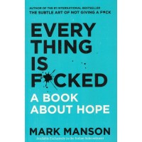 Everything Is Fcked a Book About Hope By Mark Manson KS00840
