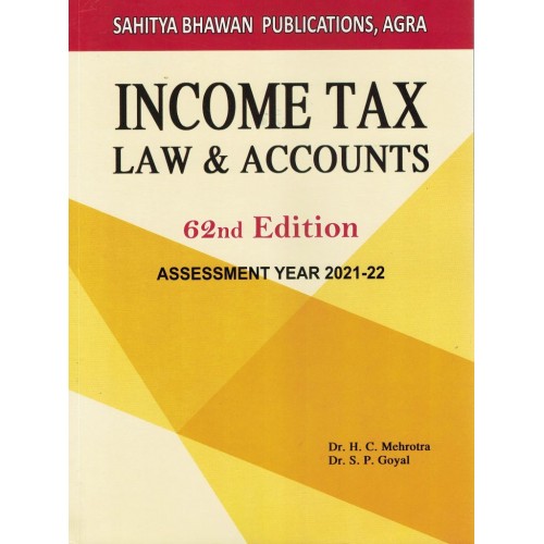 Income Tax Law and Acoounts 62 Edition For 2021-22 by Dr. H C Mehrotra Dr. S P Goyal KS01402