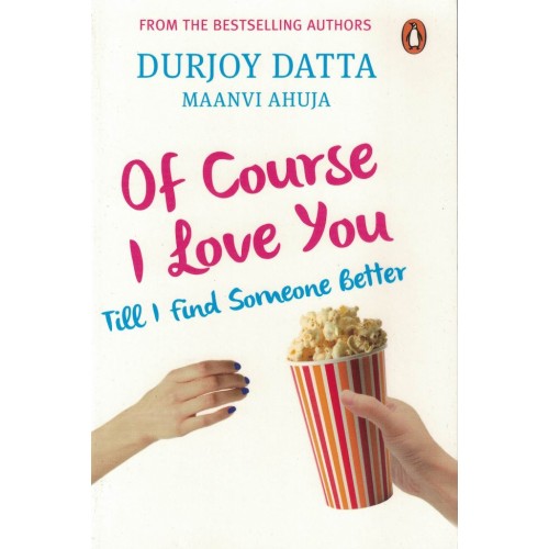 Of Course I Love You Till I Found Someone Better By Durjoy Dutta KS00873
