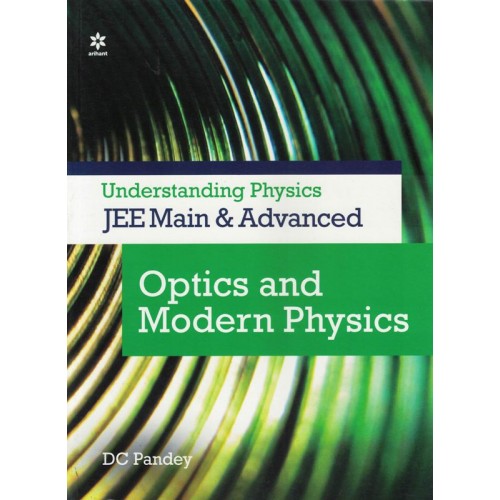 Understanding Physics for JEE Main and Advanced Optics and Modern Physics Arihant KS01364